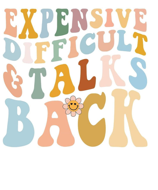 Expensive, Difficult, & Talks Back